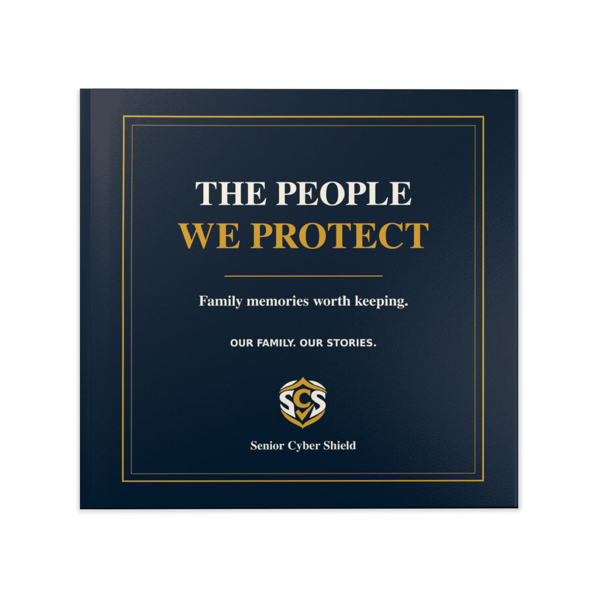 The People We Protect | Senior Cyber Shield Hardcover Family Photo Book | 8 × 8 Inch