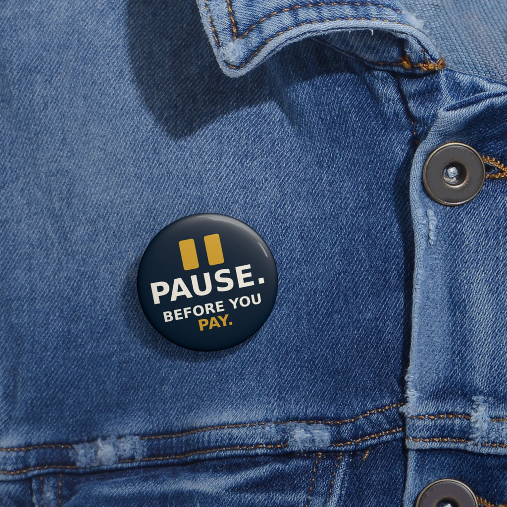 Pause Before You Pay Pin Button | Scam Awareness Safety Slogan Pin