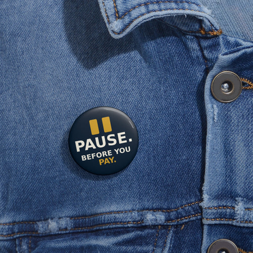 Pause Before You Pay Pin Button | Scam Awareness Safety Slogan Pin